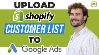  How to Upload Your Shopify Customer List to Google Ads