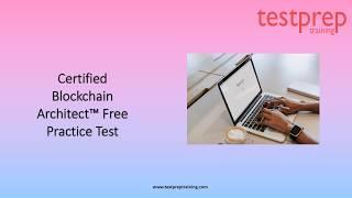 Certified Blockchain Architect™ Free Practice Test | testpreptraining.com