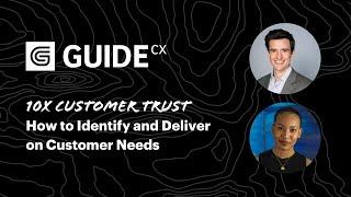 10X Customer Trust: How to Identify and Deliver on Customer Needs