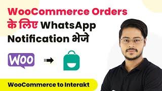 How to Send WhatsApp Notifications for WooCommerce Orders - WooCommerce Interakt Integration