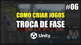 COMO CRIAR JOGOS NA UNITY - TROCA DE FASE | AULA #06