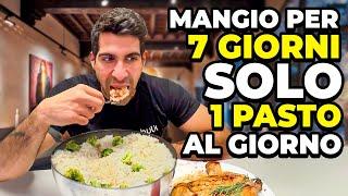 MANGIO PER UNA SETTIMANA SOLO UN PASTO AL GIORNO