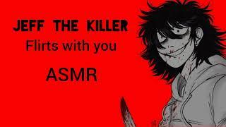 Jeff The Killer ASMR (Flirty)