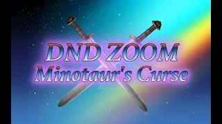 DND ZOOM: MINOTAUR'S CURSE V