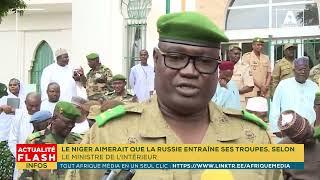 LE NIGER AIMERAIT QUE LA RUSSIE ENTRAÎNE SES TROUPES, SELON LE MINISTRE DE L'INTÉRIEUR