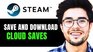 How to View and Download Steam Cloud Saves (Full 2024 Guide)