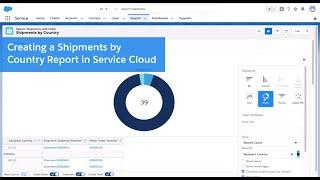 Creating Reports in Salesforce Service Cloud   Creating a Shipments by Country Report