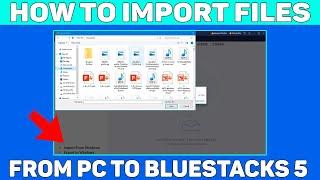 How To Import Files From PC to Bluestacks 5 | How To Copy Files From Bluestacks To Windows