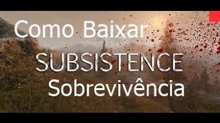 Como Baixar Subsistence Novo Jogo de Sobrevivência 100% Funcional 2016