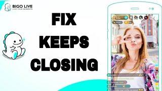 How To Fix And Solve Keeps Closing On Bigo Live App | Final Solution