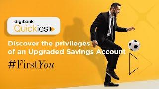 Upgraded Savings Account for Privileged Customers I #FirstYou I digibank quickies