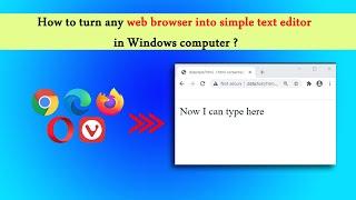 How to turn any web browser into simple text editor in Windows computer ?