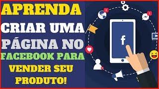 Aprenda Como Criar Uma Página no Facebook Para Vender Produtos do Hotmart, Eduzz, Monetizze! 2020