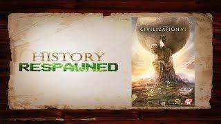 History Respawned: Civilization VI