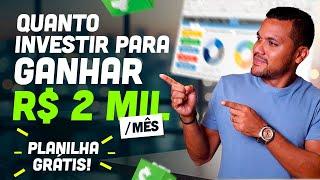 Quanto investir para ter uma renda mensal de R$ 2 mil por mês - Planilha de Investimento Grátis