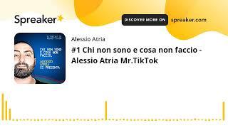 #1 Chi non sono e cosa non faccio - Alessio Atria Mr.TikTok