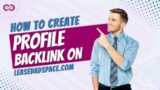 How to Create Profile Backlink on Leasedadspace.com | Step by Step SEO Linkbuilding