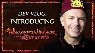 Dev Vlog - Neverwinter: The Heart of Fire