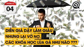 Diễn giả dậy LÀM GIÀU nhưng lại VỠ NỢ. Các khóa học lùa gà như nào ??? | TỔ BUÔN 247