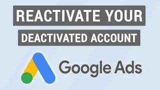 How to Reactivate Your Deactivated Google Ads Account | Restore Deleted/Cancelled Google Ads Account