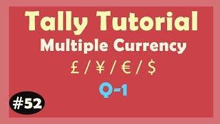Q-1 : Currency (Forex Loss/gain) in Tally ERP9 | Learn multiple currency Create in Tally ERP9
