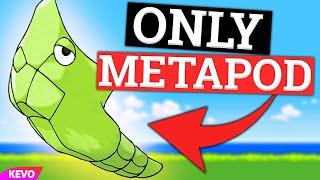 Can you play Pokemon using only Metapod?