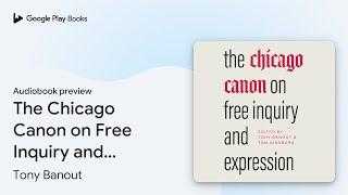 The Chicago Canon on Free Inquiry and… by Tony Banout · Audiobook preview