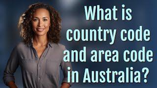 What is country code and area code in Australia?