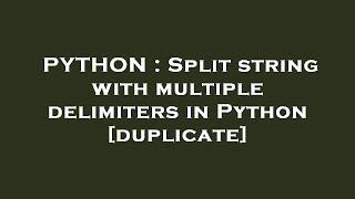 PYTHON : Split string with multiple delimiters in Python