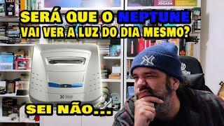 Será que esse novo video game Neptune vai ver a luz do dia? Até agora só vimos uma carcaça plástica