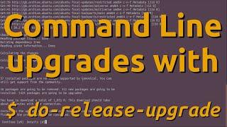 Command Line upgrades with do-release-upgrade