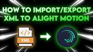 HOW TO USE AND EXPORT XML FILE ON ALIGHT MOTION TUTORIAL!