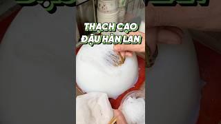 THẠCH CẠO ĐẬU HÀ LAN CỦA ÔNG LÃO #food