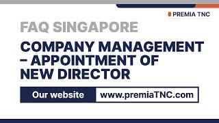 FAQ Singapore - Company Management – Appointment of New Director