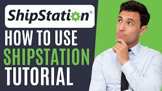 Shipstation For Beginners | How to Use Shipstation Tutorial 2024