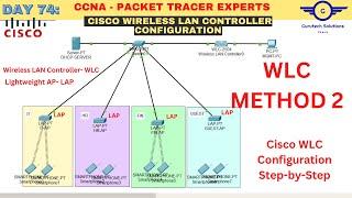 CCNA DAY 74: Wireless LAN Controller (WLC) Configuration - METHOD 2 Using Cisco Packet Tracer