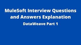 MuleSoft Interview Q&As | DataWeave Part 1