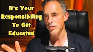 Jordan Peterson: It's Your Responsibility to Get Educated