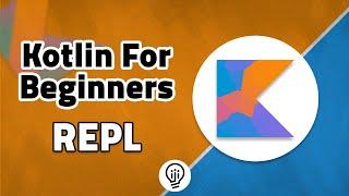 Kotlin For Beginners - Kotlin REPL