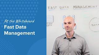 At the Whiteboard: Fast Data Management