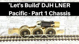 Lets Build DJH LNER Pacific Part 1 Chassis