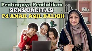 Pentingnya Pendidikan Seksualitas pada Anak Aqil Baligh (Remaja) dalam Islam - dr Aisah Dahlan CHt