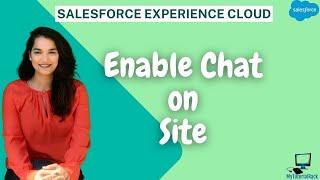 Tutorial 5: How to Enable Chat Feature on Your Website Using Experience Cloud in Salesforce?