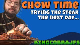 Trying the Steak, The Next Day...with KingCobraJFS