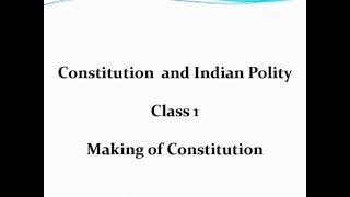 Indian Polity Class 1, Making of Constitution