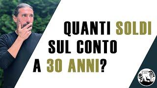 Quanti soldi sul conto a 30 anni?