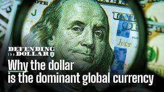 Why the dollar is the dominant global currency