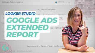 Google Ads Extended Analytics template overview | Looke Studio by Gaille Reports