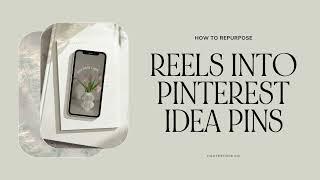 How to turn Reels into Pinterest Idea Pins | Pinterest Tips