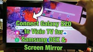 Galaxy S20/S20+ : How to Use Samsung DEX & Screen Mirror w/ HDMI Cable on Vizio TV